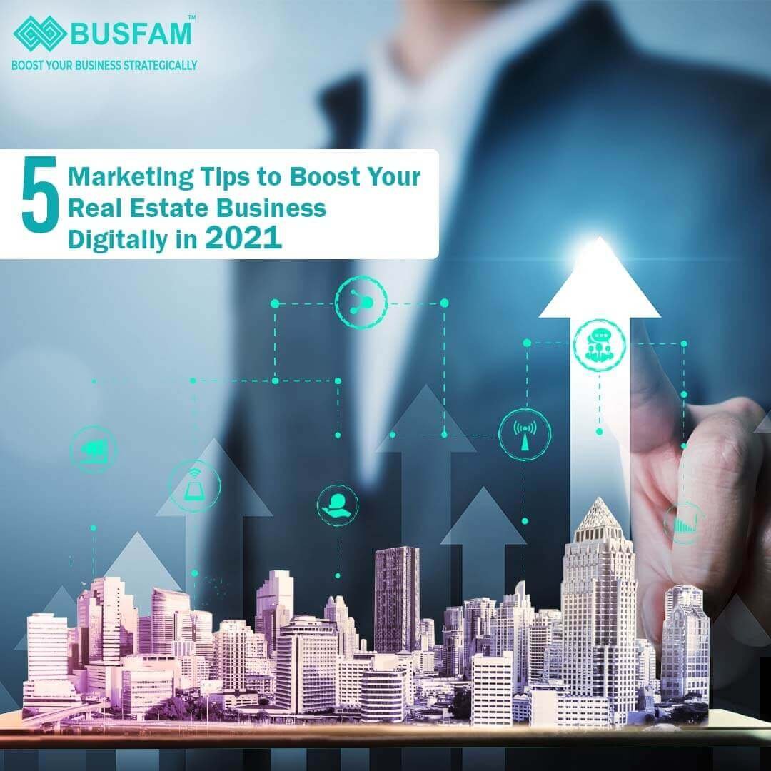 5 Marketing Tips to Boost Your Real Estate Business Digitally in 2021