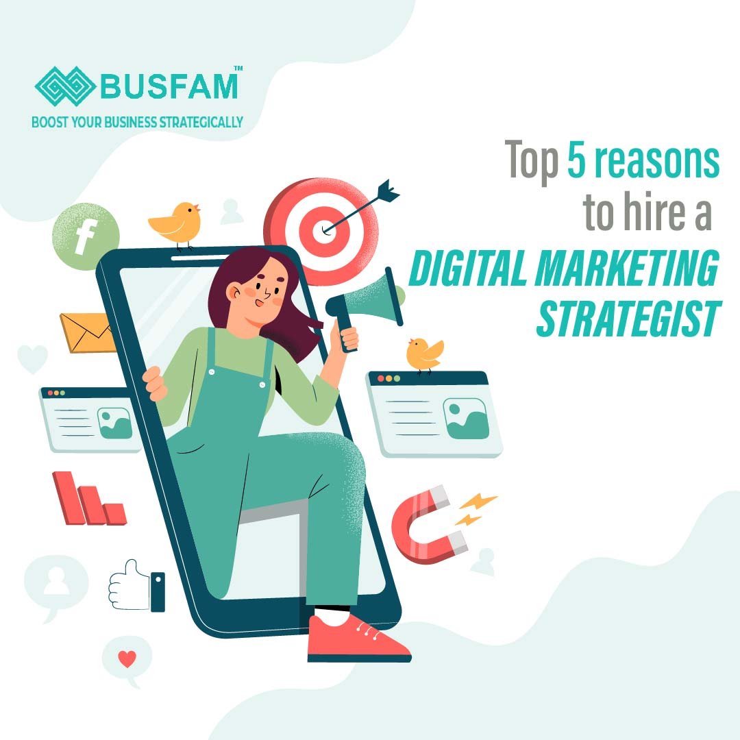 Top 5 Reasons To Hire A Digital Marketing Strategist