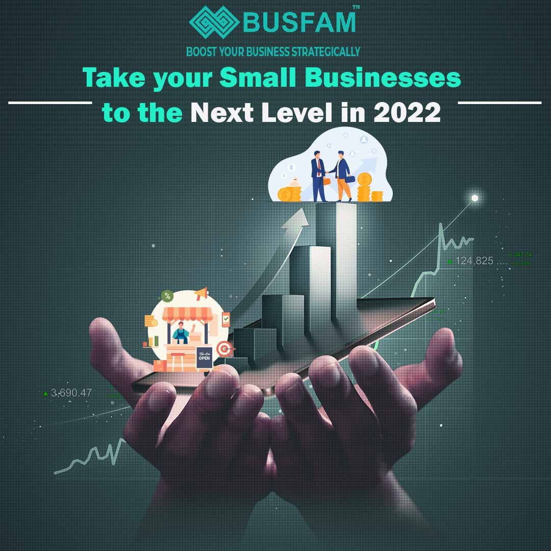 Take Your Small Businesses To the Next Level in 2022