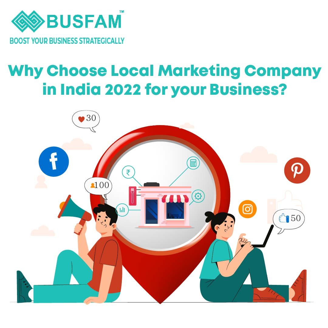 Why Choose Local Marketing Company In India 2022 For Your Business?