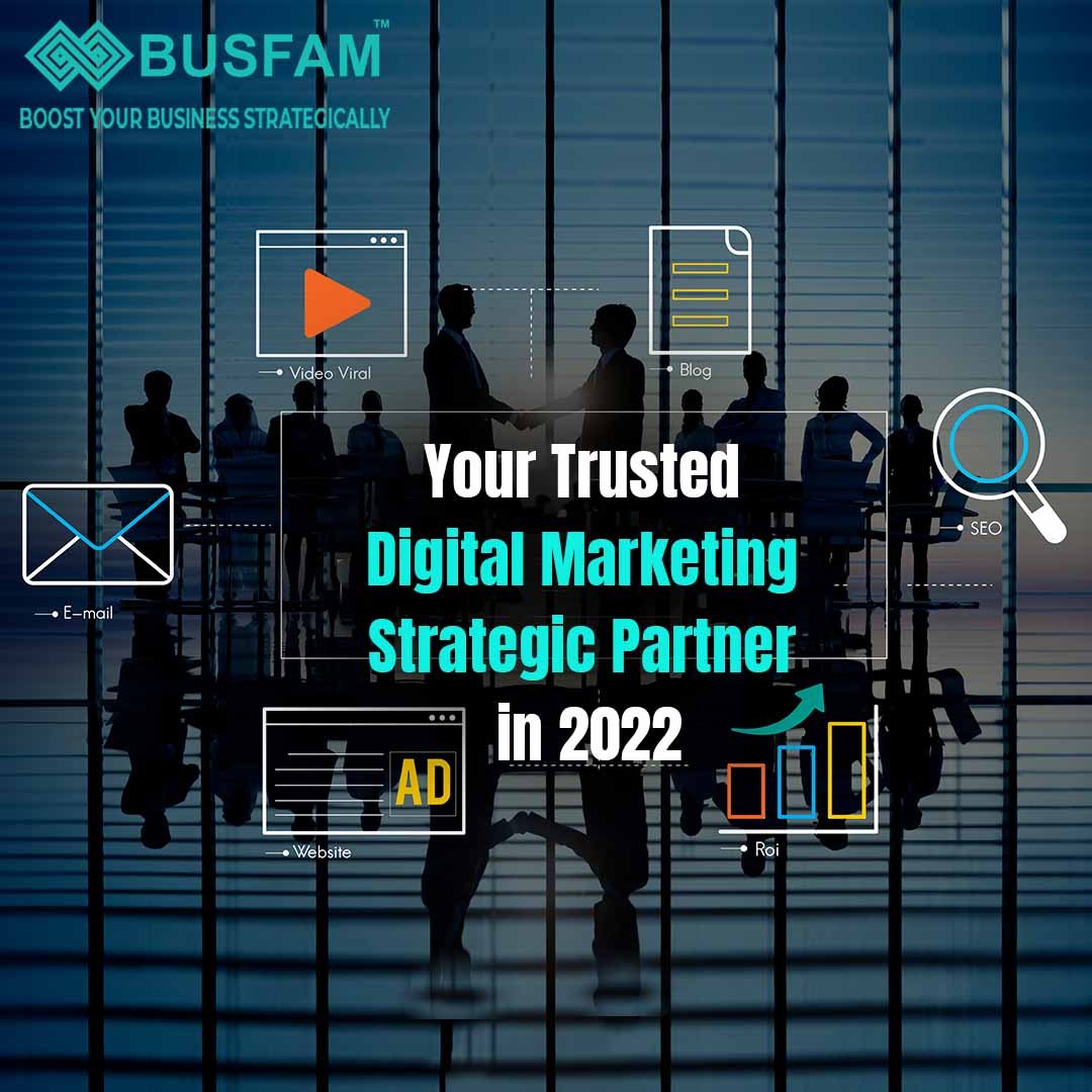 BUSFAM - Your Trusted Digital Marketing Strategic Partner in 2022