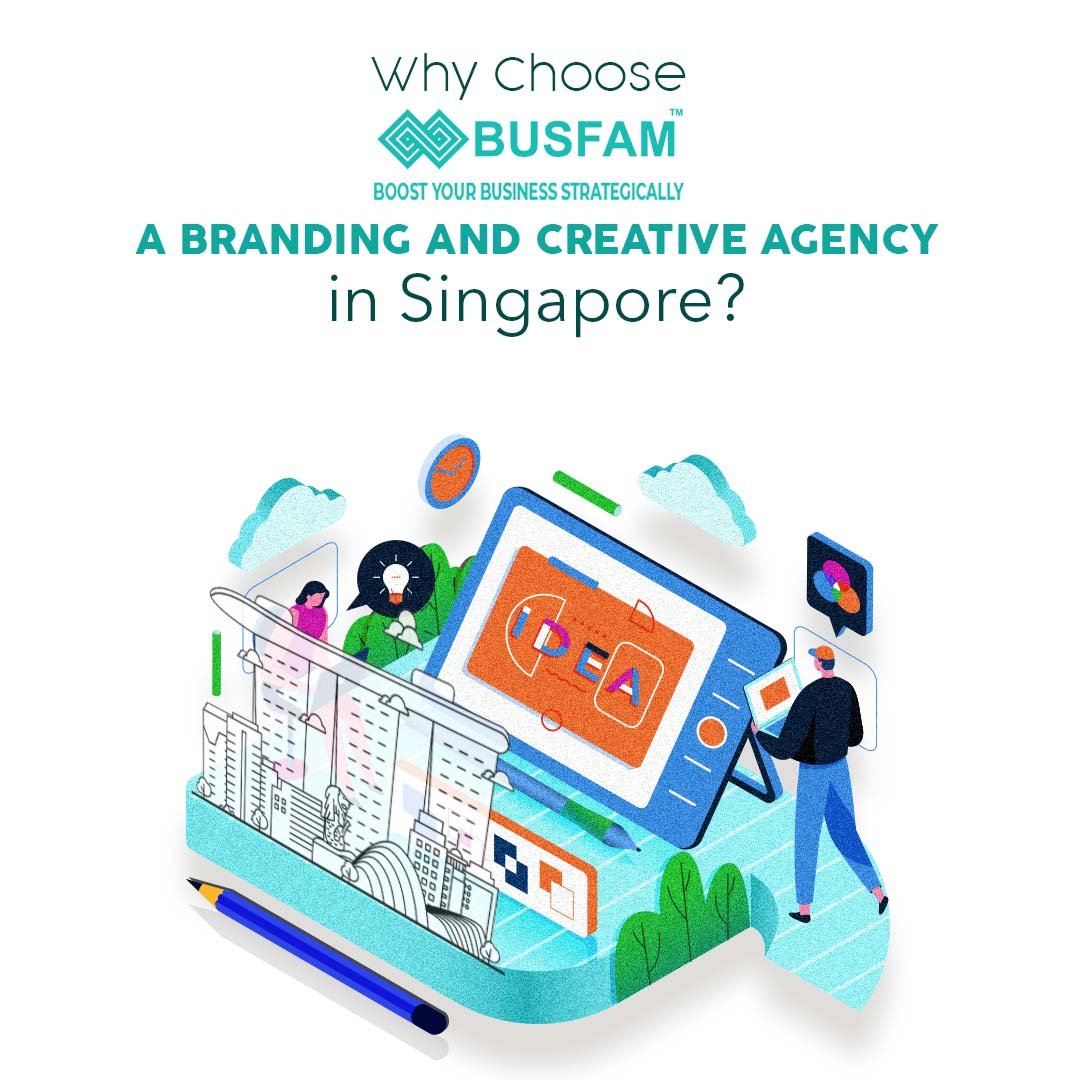 Why Choose BUSFAM, a Branding and Creative Agency in Singapore?