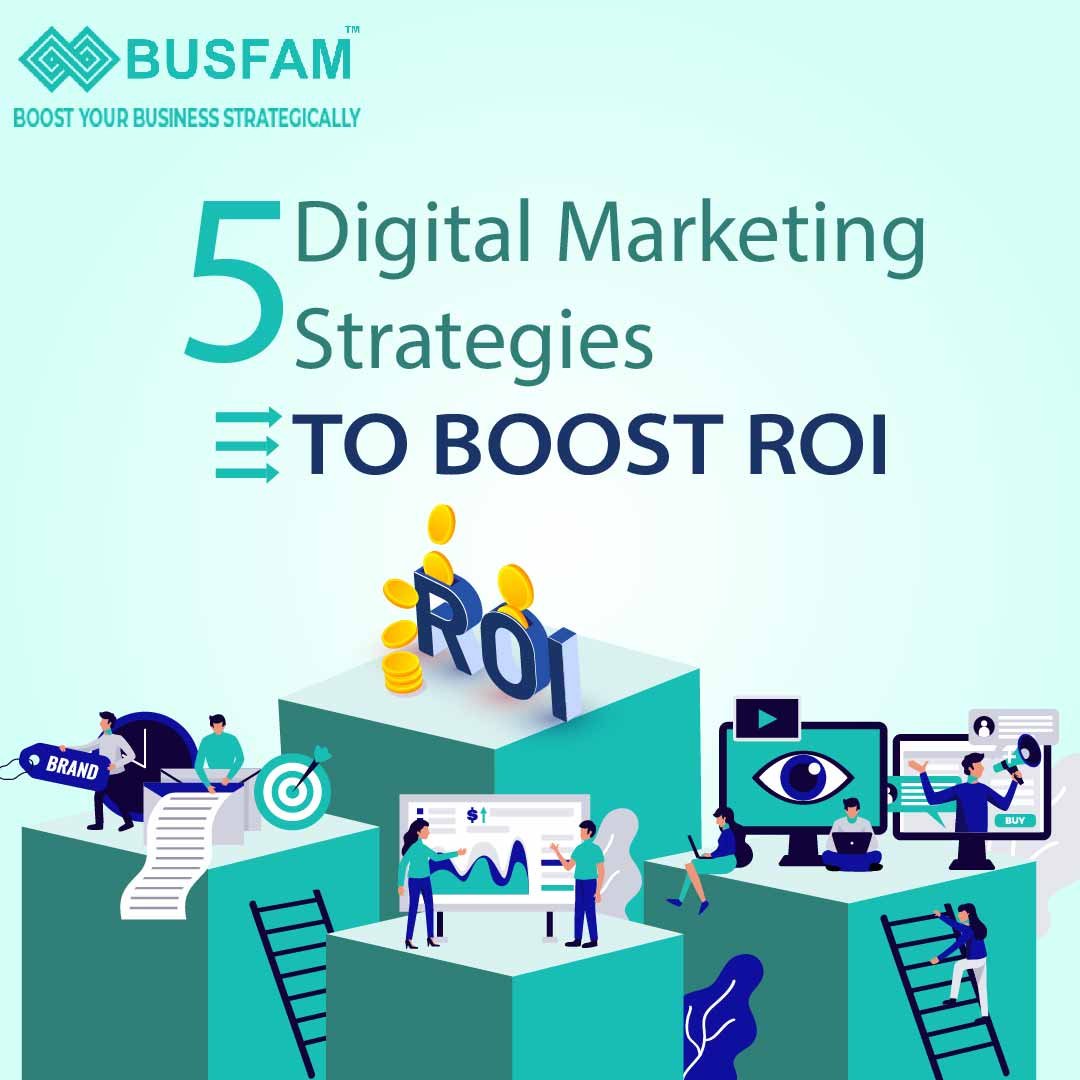 5 Digital Marketing Strategies to Boost ROI