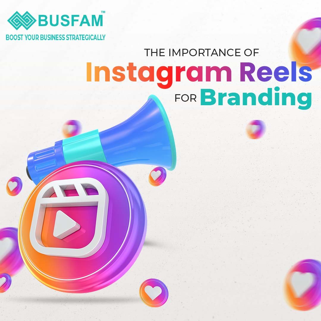 The Importance of Instagram Reels for Branding