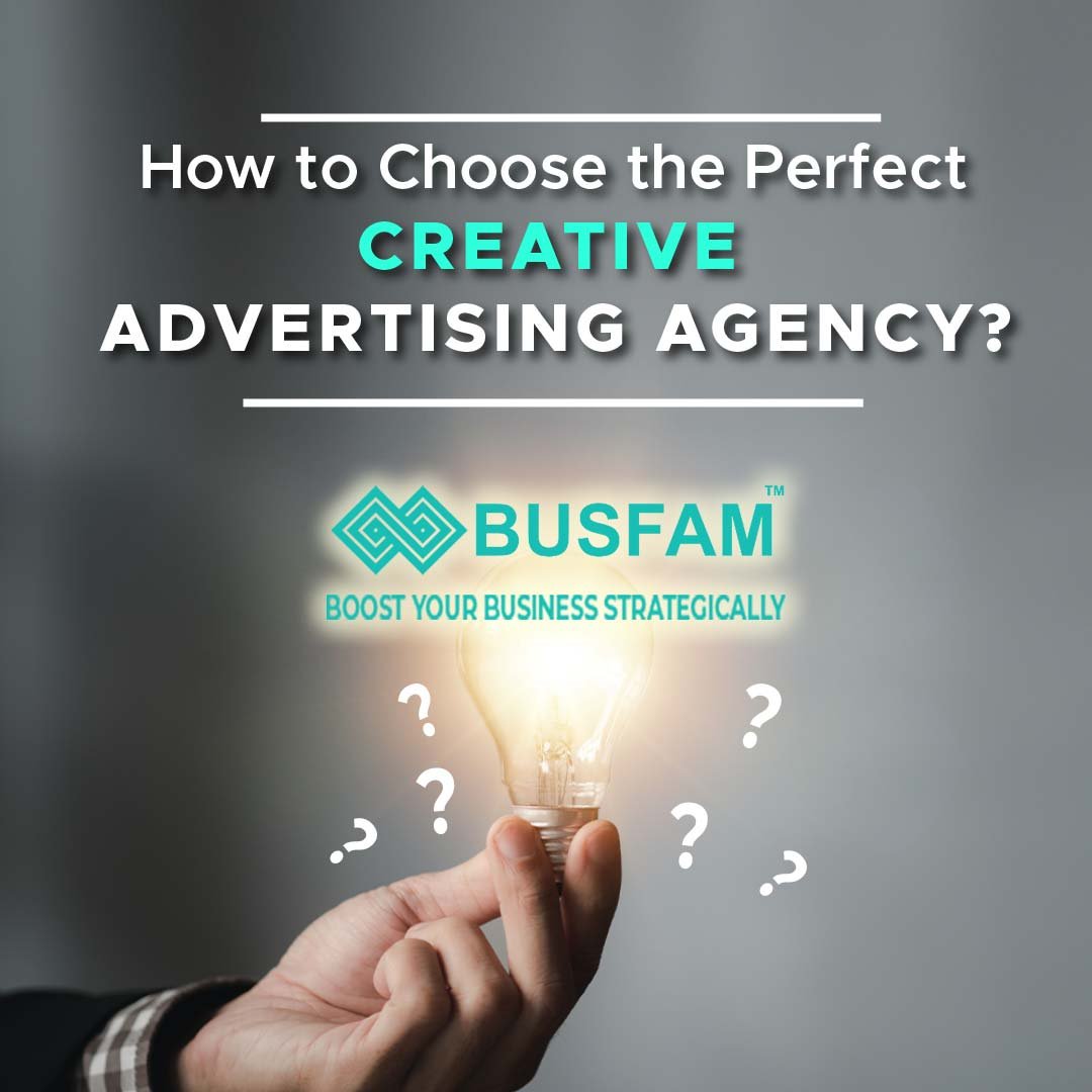 How to Choose the Perfect Creative Advertising Agency?