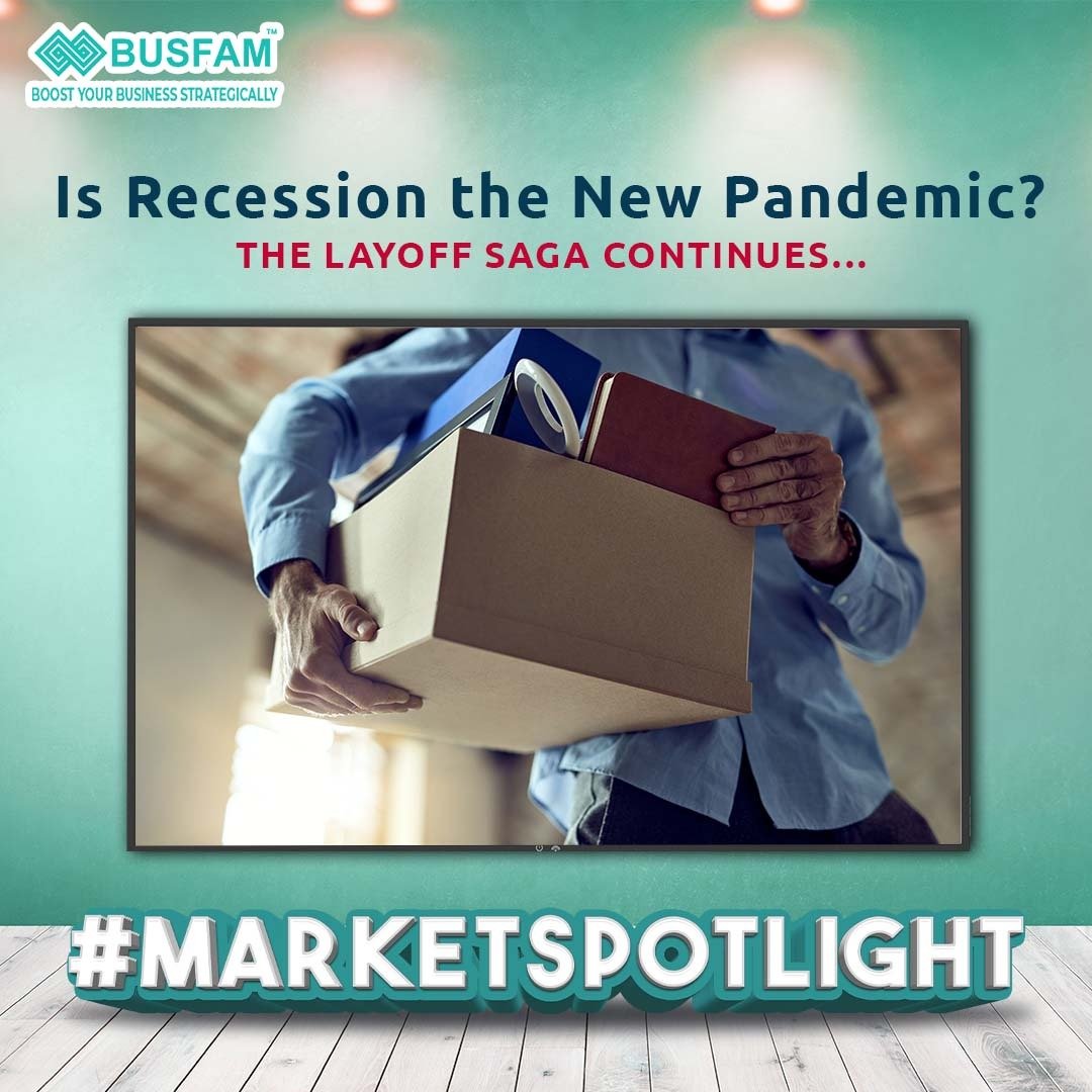 Is Recession the New Pandemic? The Layoff Saga Continues…