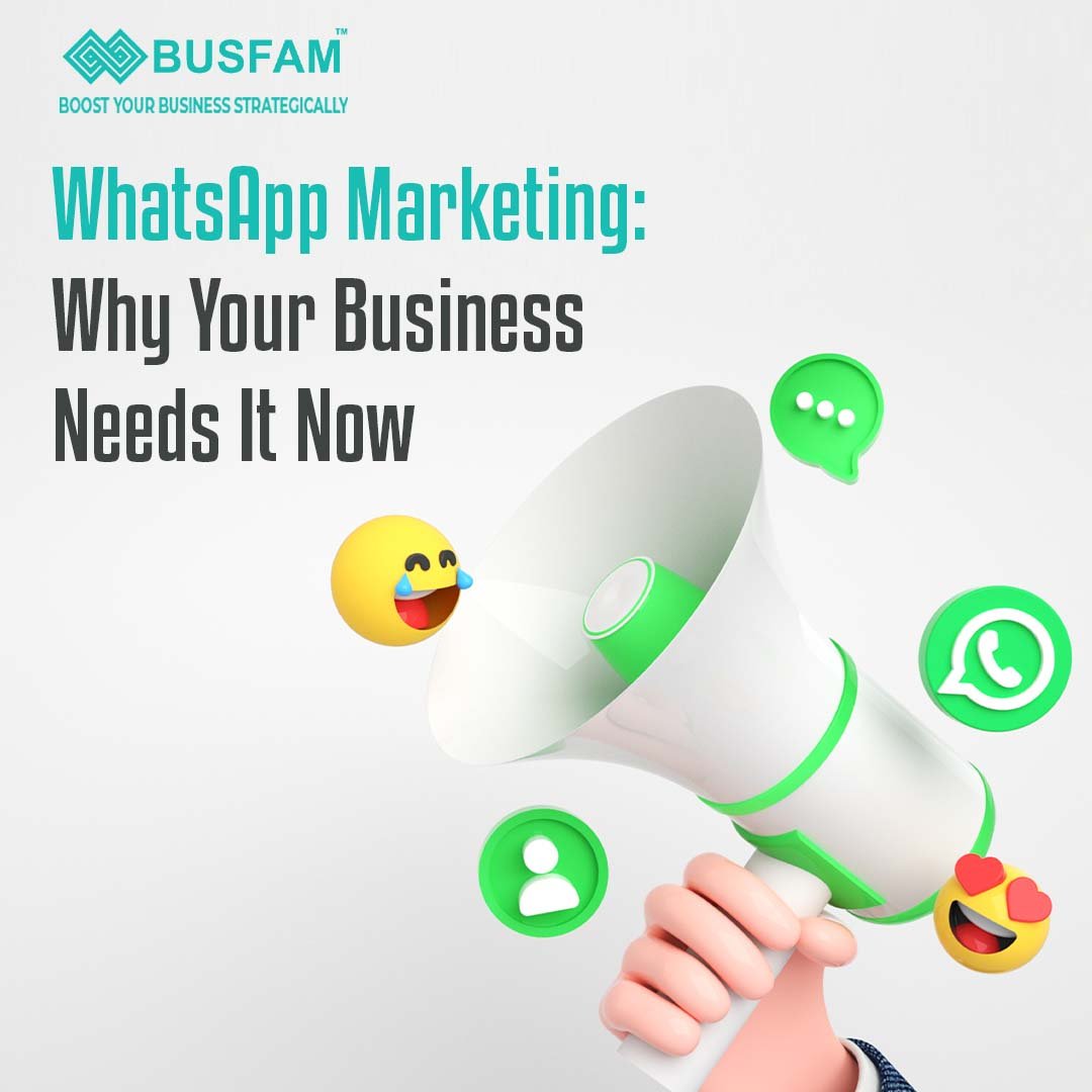 WhatsApp Marketing: Why Your Business Needs It Now