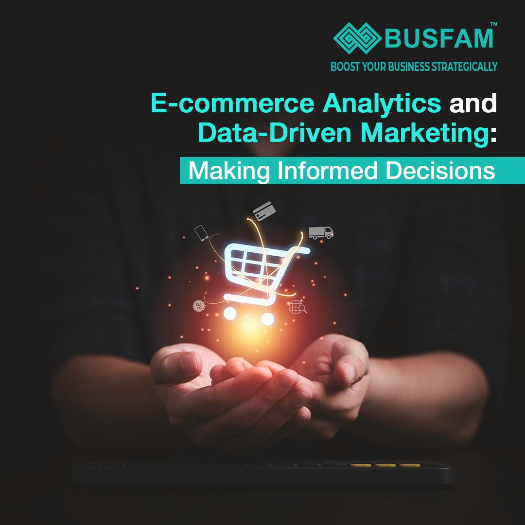 E-commerce Analytics and Data-Driven Marketing: Making Informed Decisions