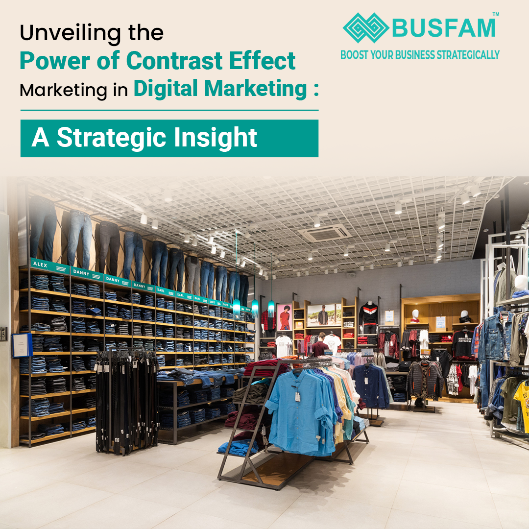 Unveiling the Power of Contrast Effect Marketing in Digital Marketing: A Strategic Insight