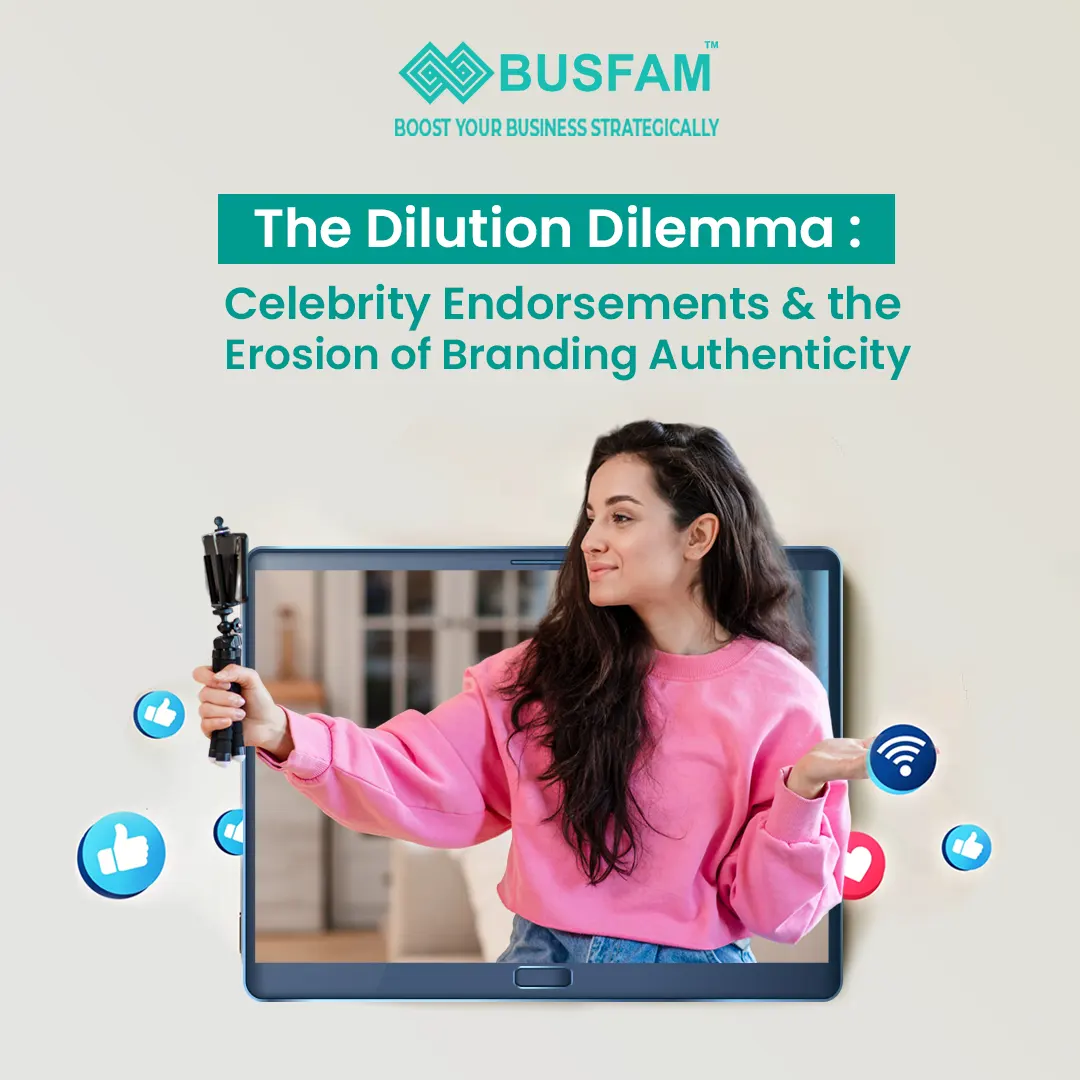The Dilution Dilemma: Celebrity Endorsements and the Erosion of Branding Authenticity