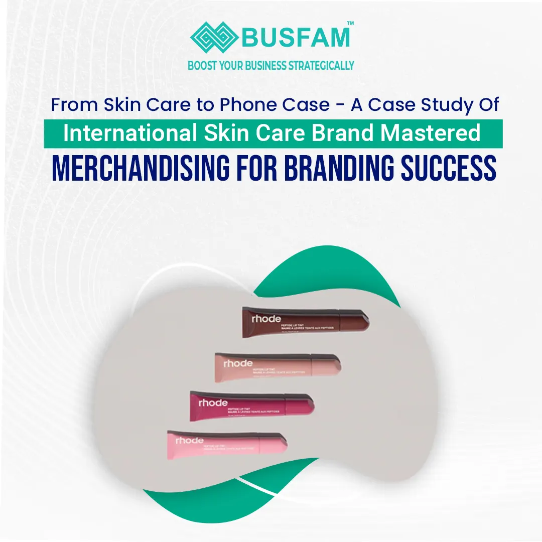 From Skin Care to Phone Case - A Case Study of International Skin Care Brand Mastered Merchandising for Branding Success