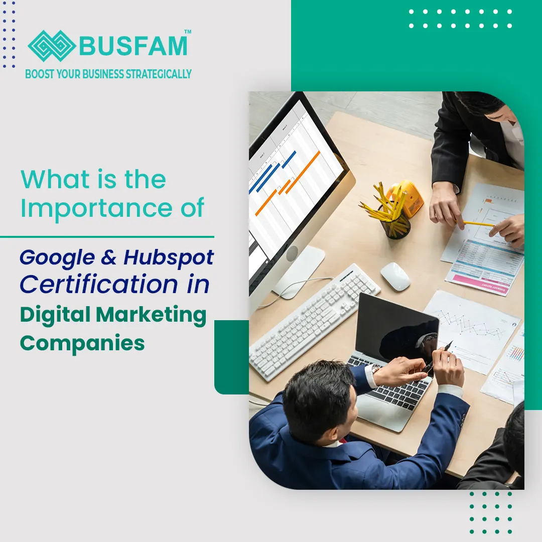 What is the Importance of Google and Hubspot Certification in Digital Marketing Companies