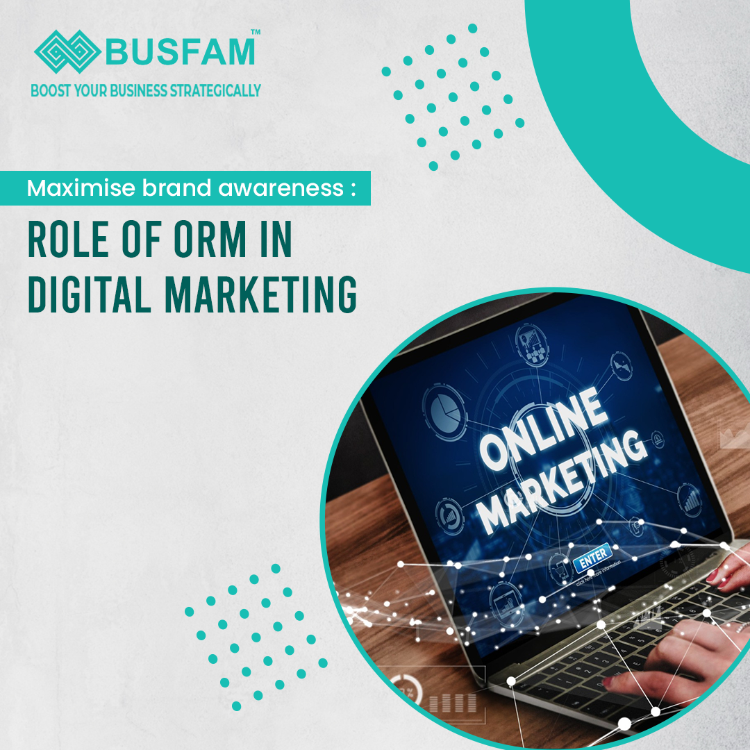 Maximise Brand Awareness: Role of ORM in Digital Marketing
