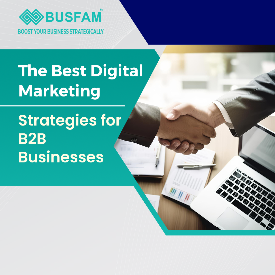 The Best Digital Marketing Strategies for B2B Businesses