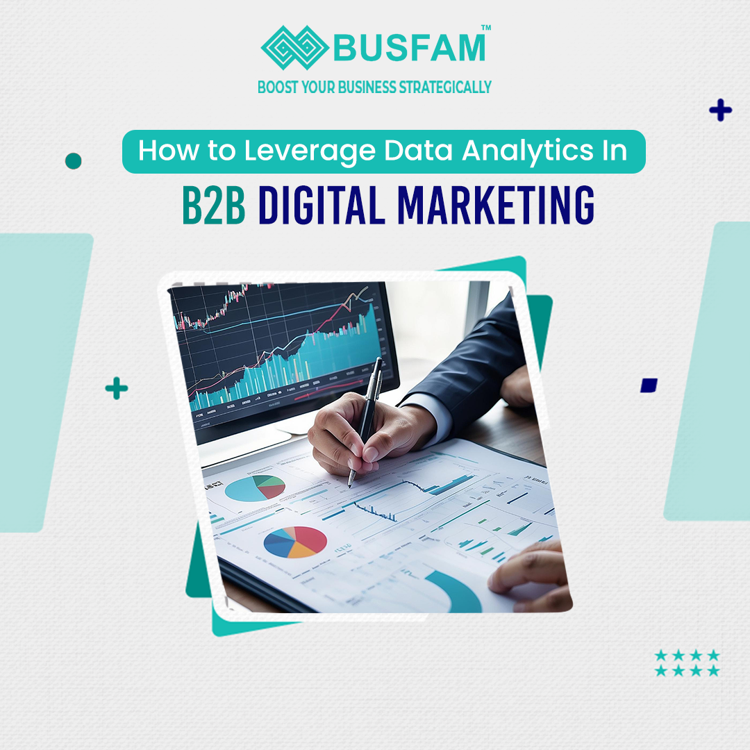 How to Leverage Data Analytics in B2B Digital Marketing