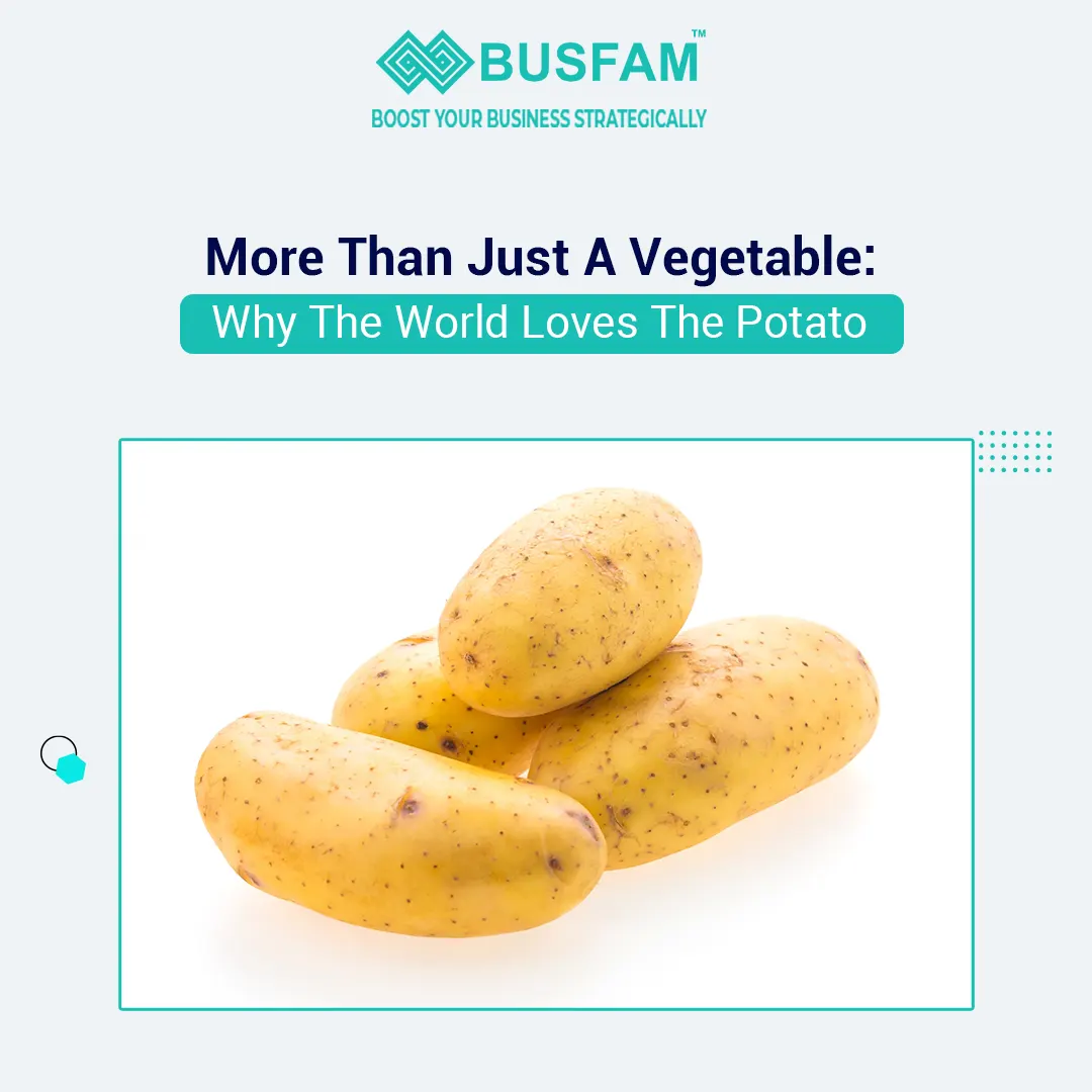 More Than Just A Vegetable: Why The World Loves The Potato
