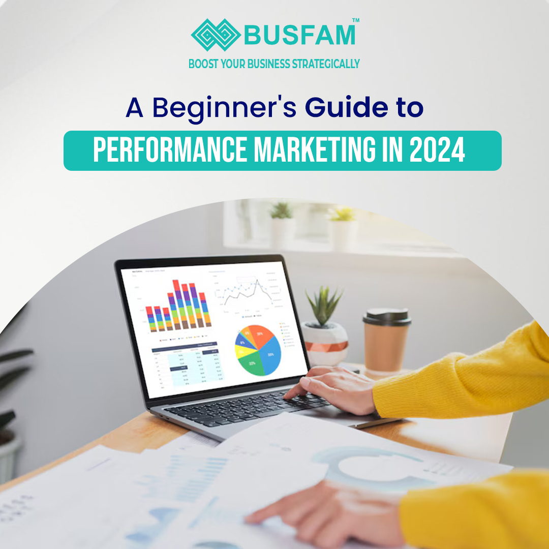 A Beginner's Guide to Performance Marketing in 2024