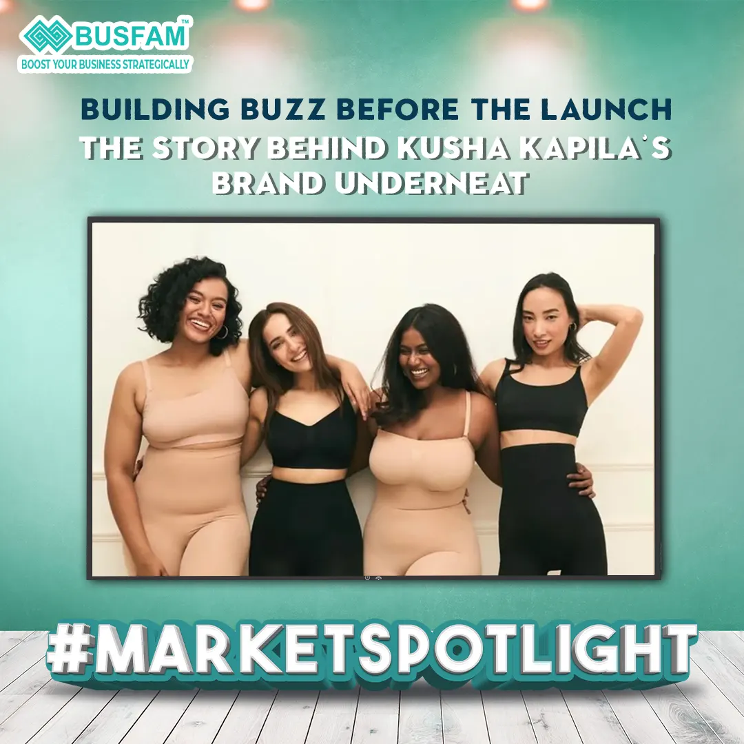 Building Buzz Before The Launch: The Story Behind Kusha Kapila's Brand Underneat