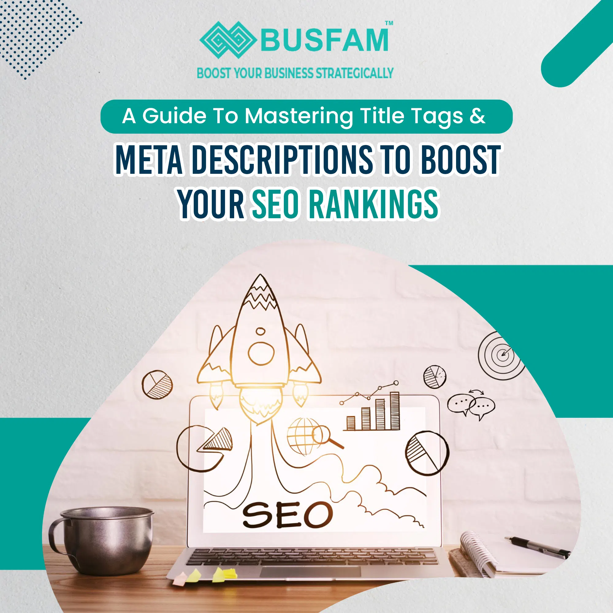 A Guide To Mastering Title Tags And Meta Descriptions To Boost Your Seo Rankings