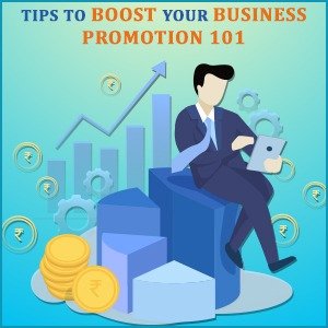Tips to Boost your Business – Promotion 101