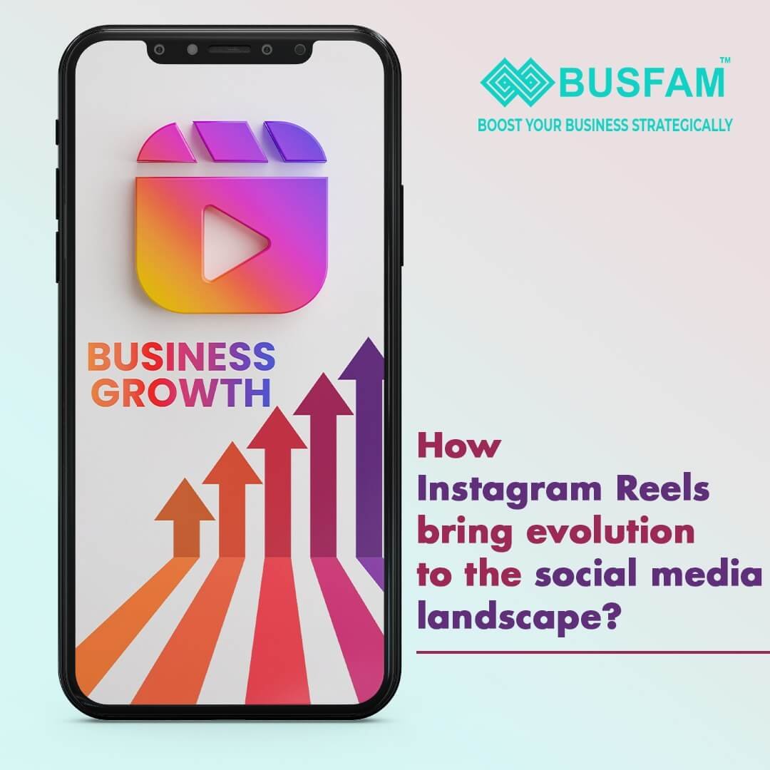 How Instagram Reels Bring Evolution To The Social Media Landscape?