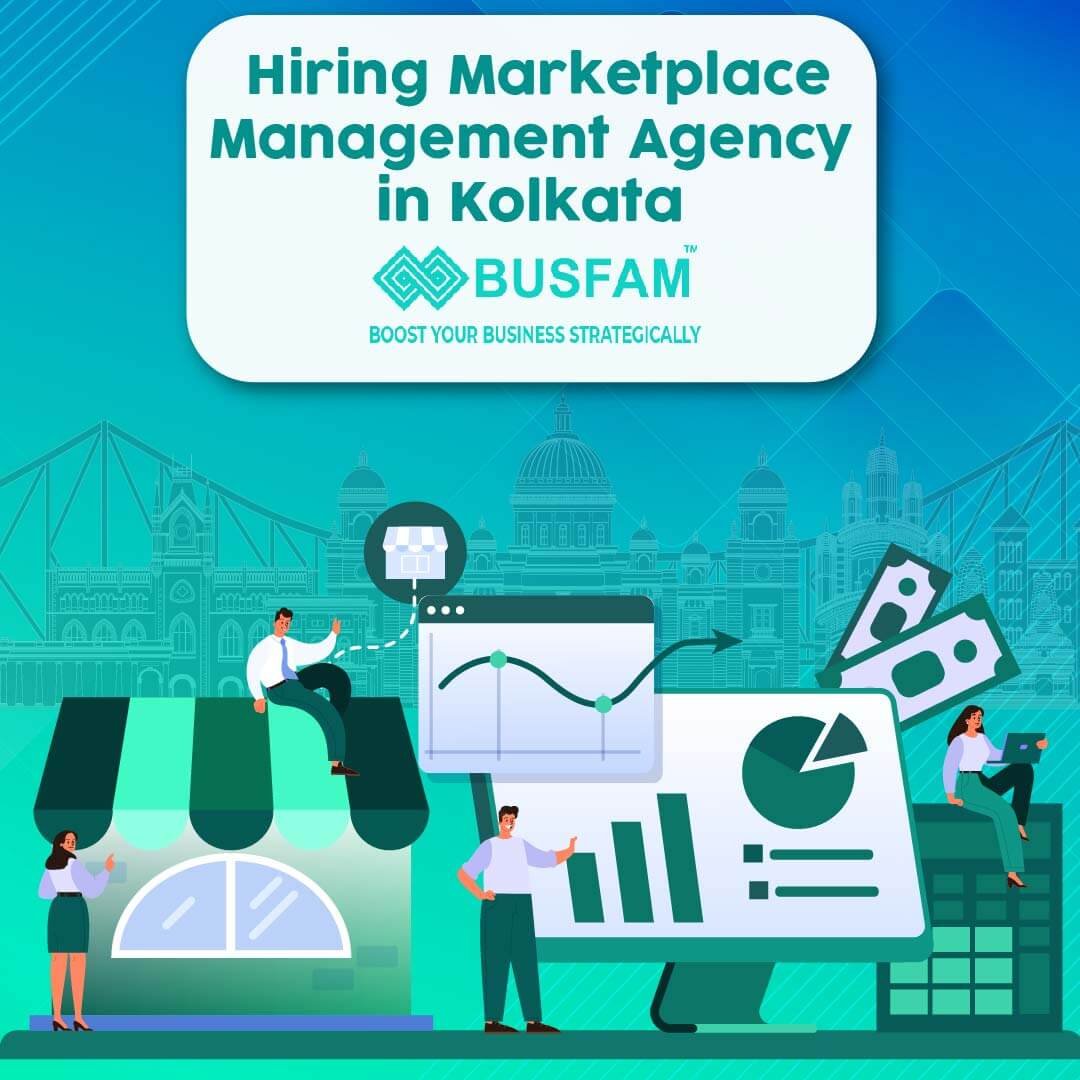Hiring Marketplace Management Agency in Kolkata – BUSFAM
