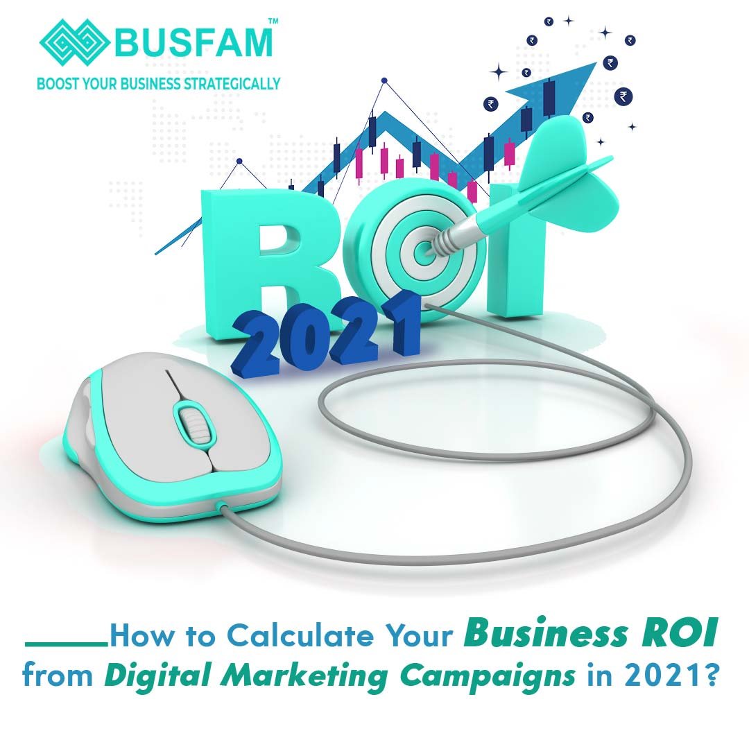 How to Calculate Your Business ROI from Digital Marketing Campaigns in 2021?