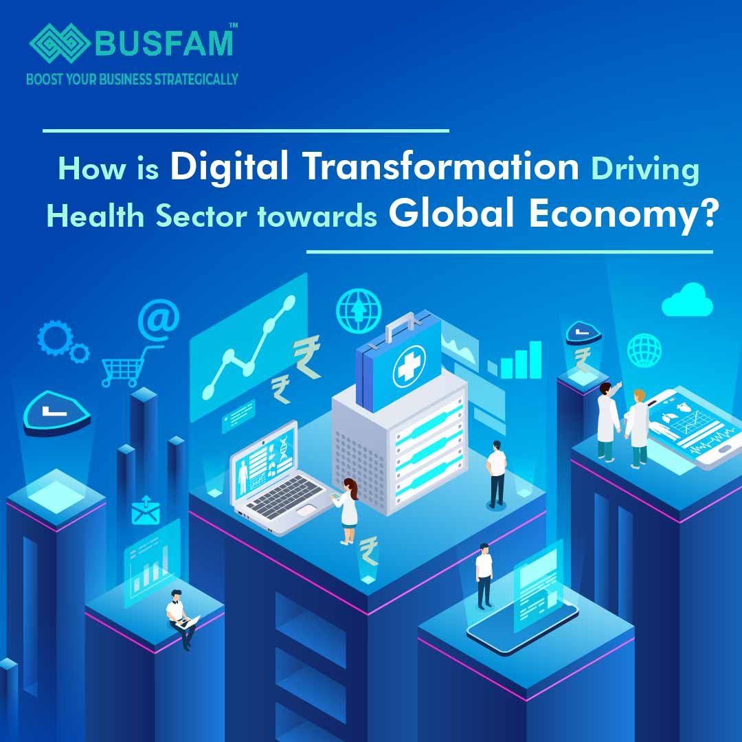 How Is Digital Transformation Driving Health Sector Towards Global Economy?