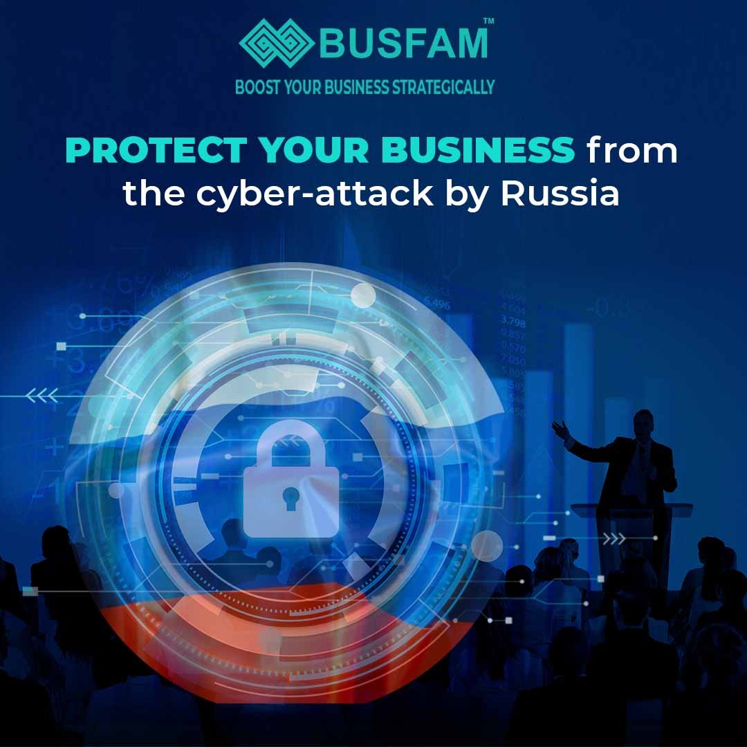 Protect Your Business From The Cyber-Attack By Russia