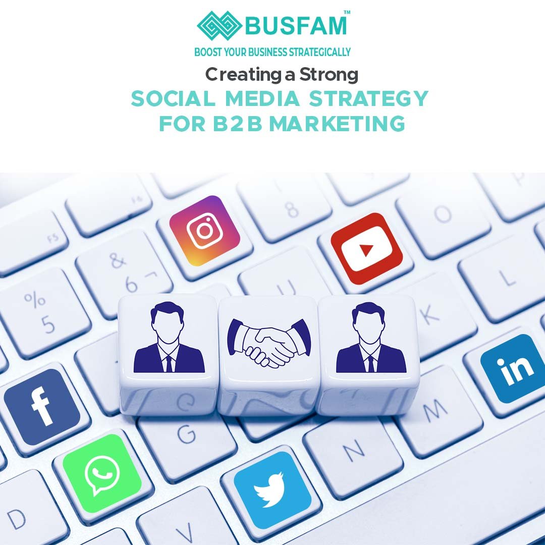 Creating a Strong Social Media Strategy for B2B Marketing