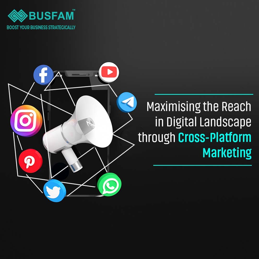 Maximising the Reach in Digital Landscape through Cross-Platform Marketing