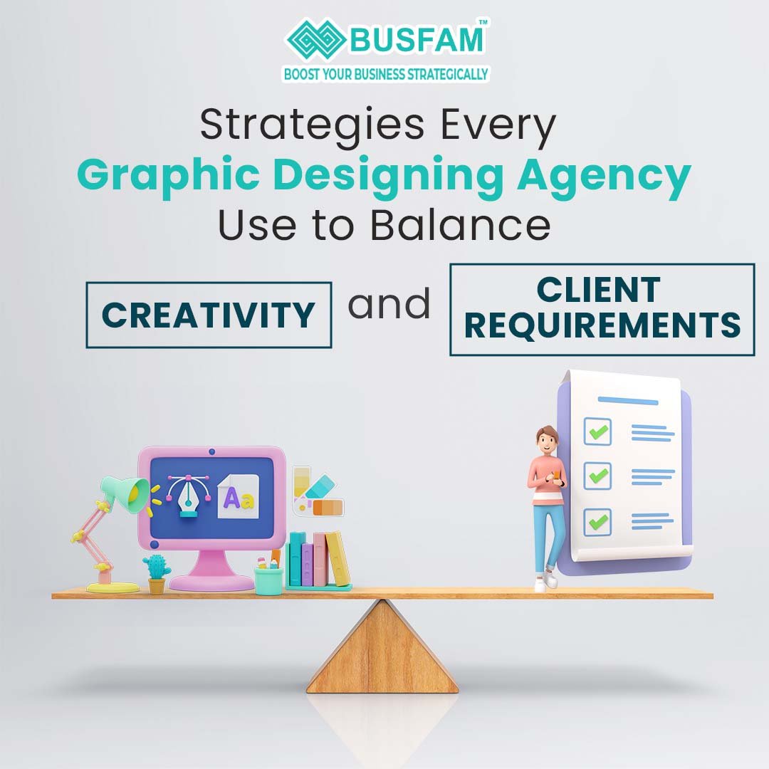 Strategies Every Graphic Designing Agency Use to Balance Creativity and Client Requirements