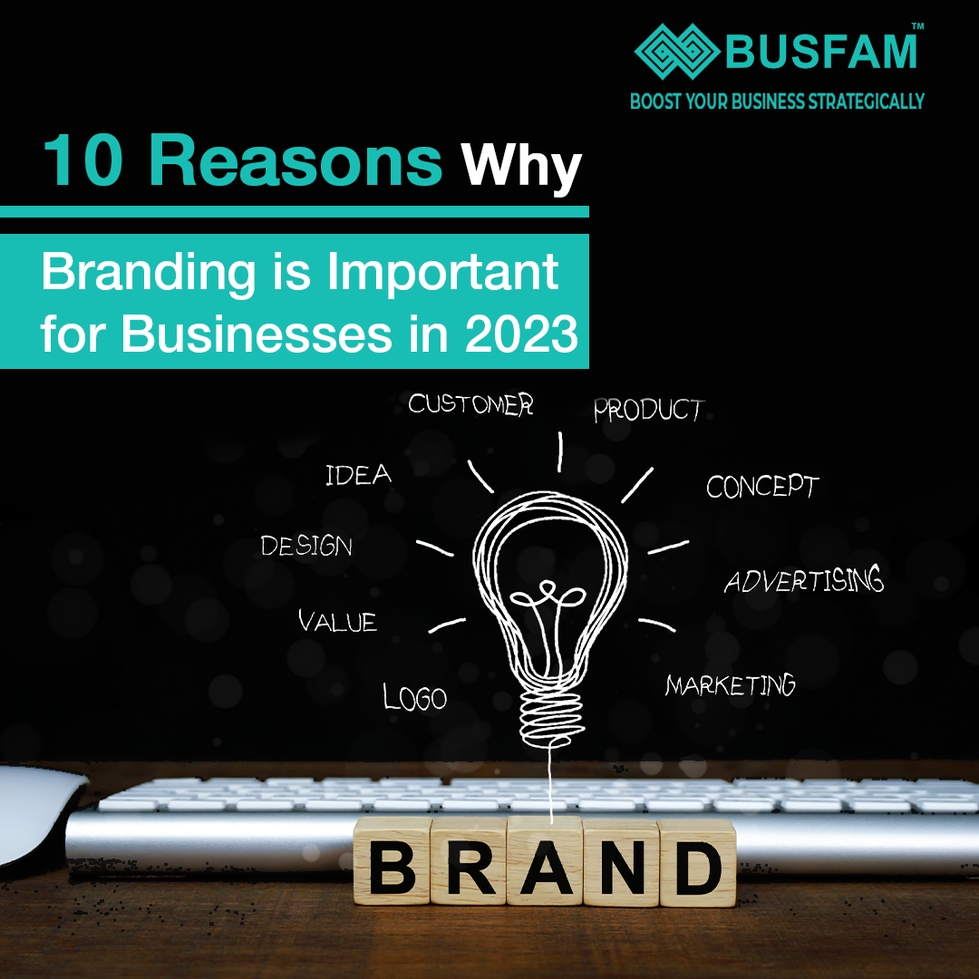 10 Reasons Why Branding is Important for Businesses in 2023