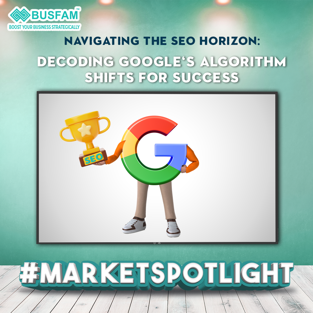 Navigating the SEO Horizon: Decoding Google's Algorithm Shifts for Success