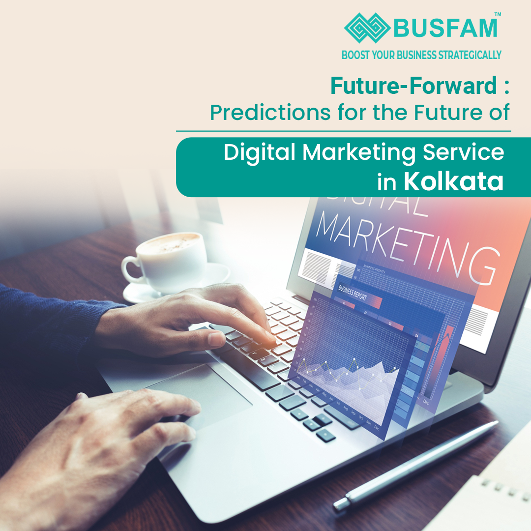 Future-Forward: Predictions for the Future of Digital Marketing Services in Kolkata