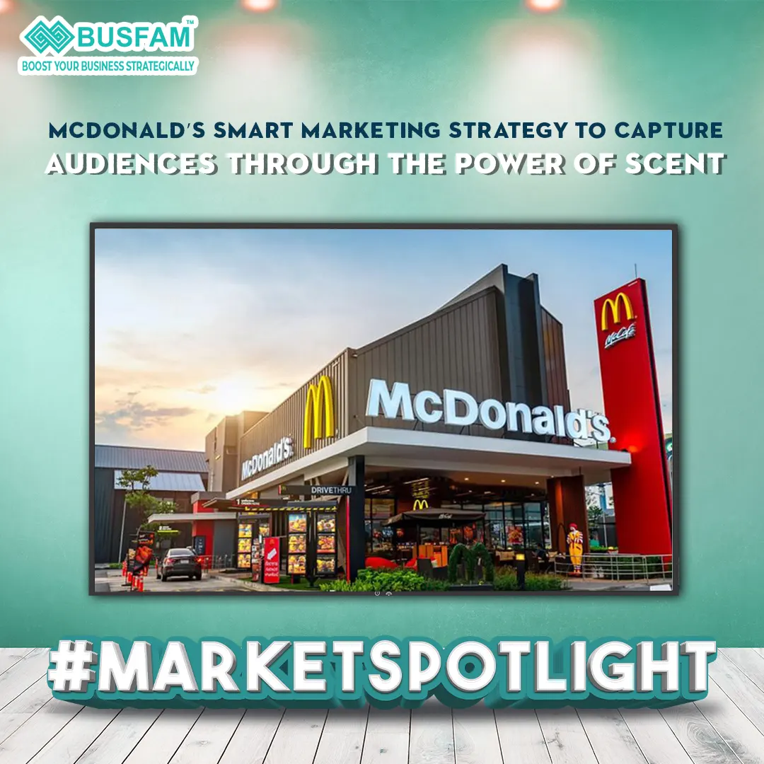 McDonald’s Smart Marketing Strategy to Capture Audiences Through the Power of Scen
