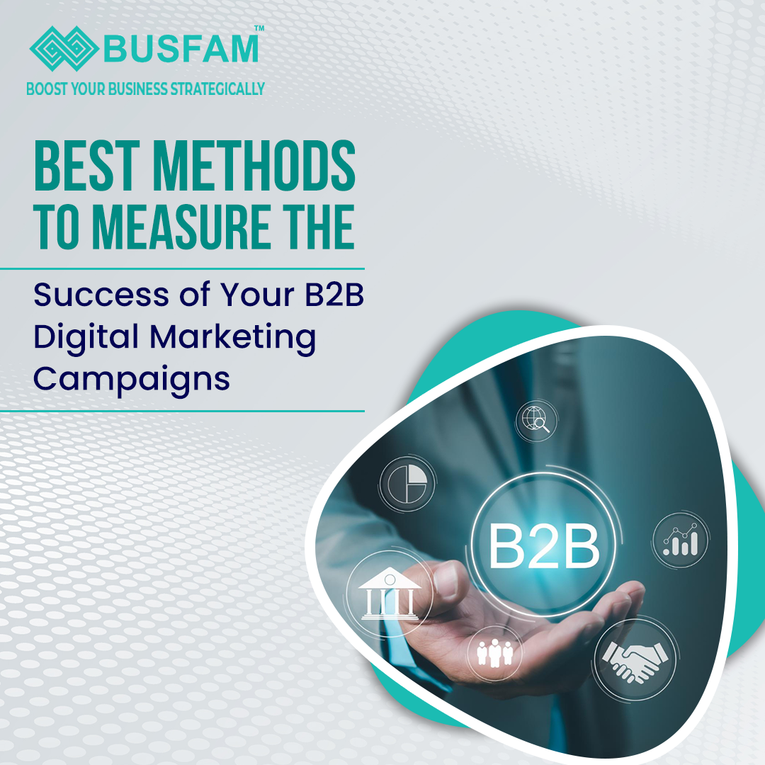 Best Methods to Measure the Success of Your B2B Digital Marketing Campaigns