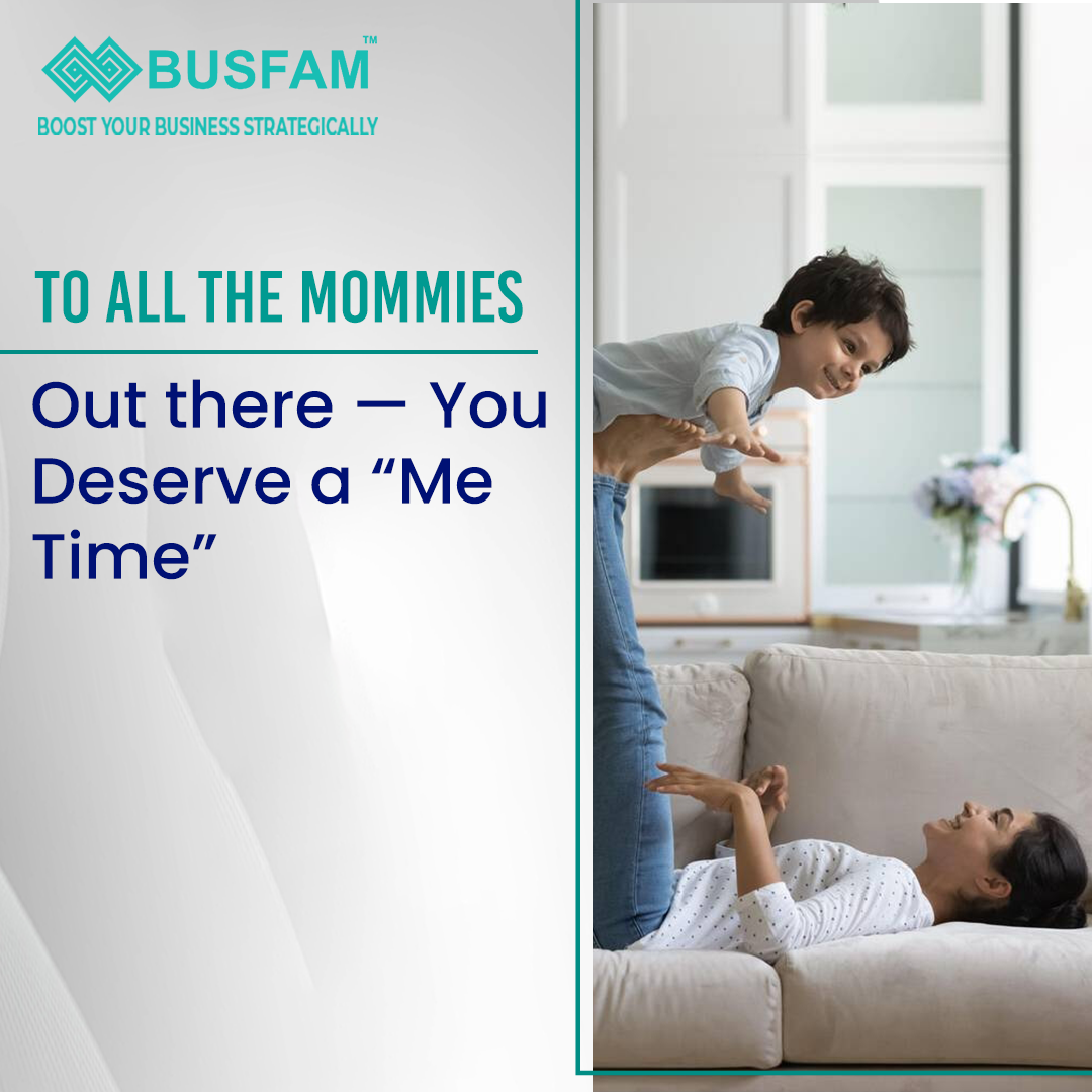 To all the Mommies out there — You Deserve a “Me Time”