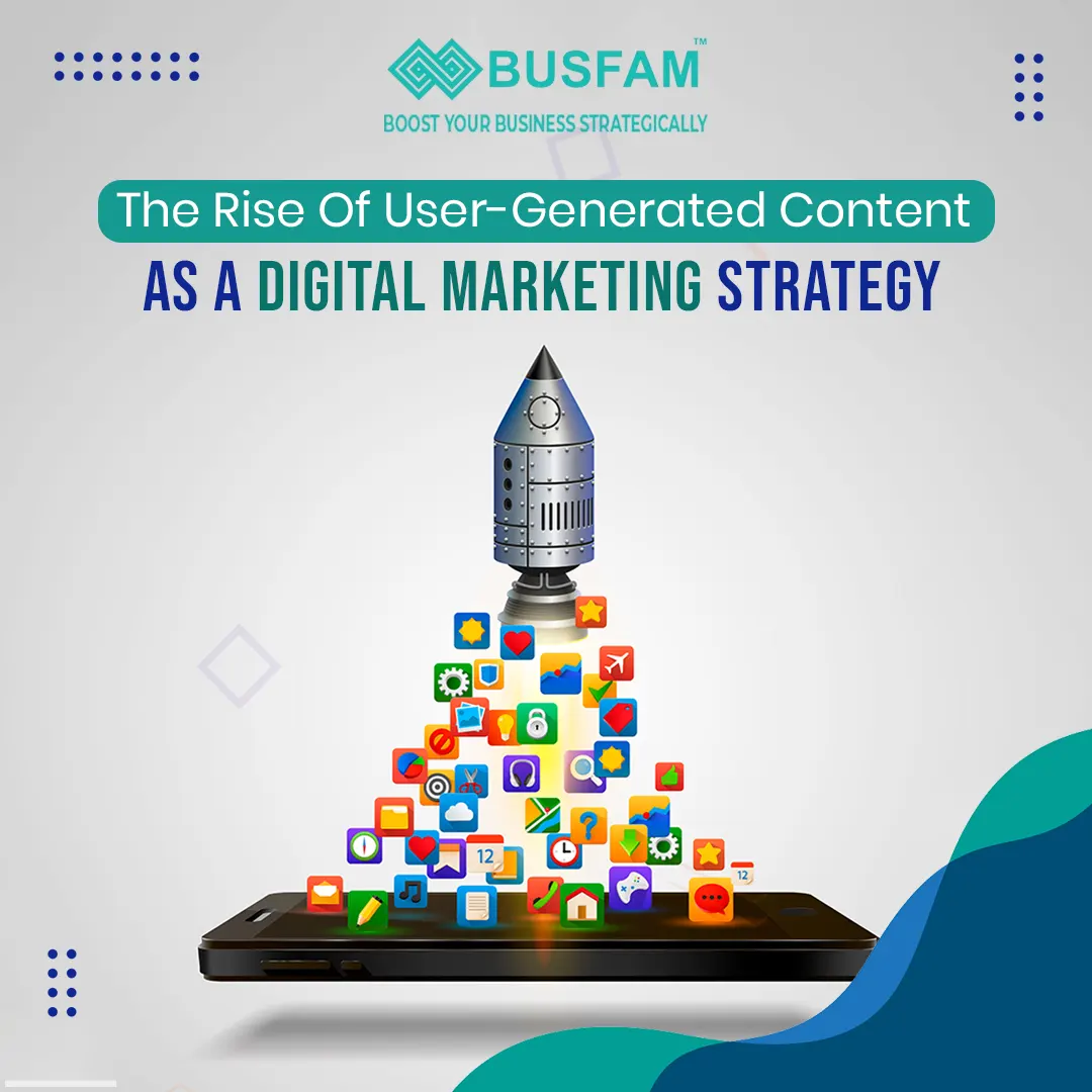 The Rise Of User-Generated Content As A Digital Marketing Strategy